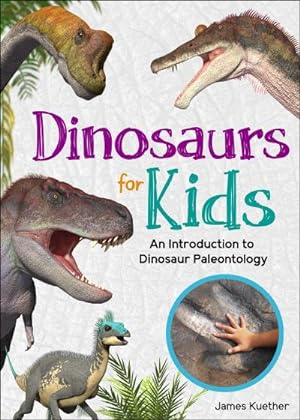 Bild des Verkufers fr Dinosaurs for Kids : An Introduction to Dinosaur Paleontology zum Verkauf von Smartbuy