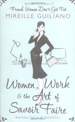 Seller image for Women, Work & the Art of Savoir Faire: Business Sense & Sensibility for sale by WeBuyBooks
