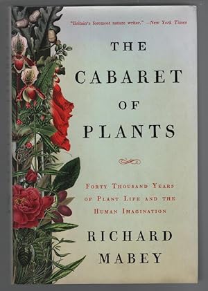 Seller image for The Cabaret of Plants: Forty Thousand Years of Plant Life and the Human Imagination for sale by Turn-The-Page Books