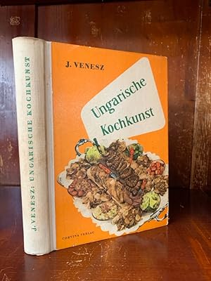 Imagen del vendedor de Ungarische Kochkunst. Erstklassige Rezepte der ungarischen und internationalen Kche. a la venta por Antiquariat an der Nikolaikirche