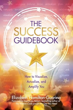 Bild des Verkufers fr Success Guidebook : How to Visualize, Actualize, and Amplify You zum Verkauf von GreatBookPrices