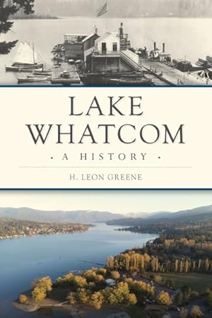 Seller image for Lake Whatcom : A History for sale by GreatBookPrices