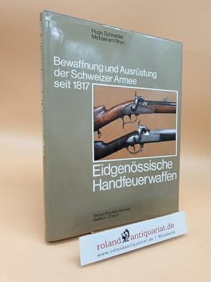 Bild des Verkufers fr Eidgenssische Handfeuerwaffen Hugo Schneider ; Michael am Rhyn zum Verkauf von Roland Antiquariat UG haftungsbeschrnkt