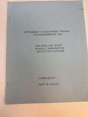 Seller image for SUPPLEMENT TO SOUTHWEST VIRGINIA TAX ASSESSMENTS, 1815. Grayson, Lee, Scott, Russell, Washington, and Wythe Counties for sale by Frey Fine Books