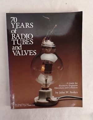 Seller image for 70 Years of Radio Tubes and Valves. A Guide for Electronic Engineers Historians and Collectors for sale by Antiquariat Bler