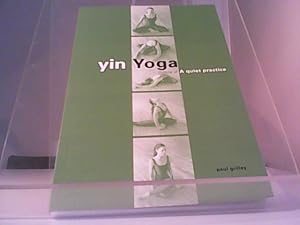 Yin Yoga: Outline of a Quiet Practice