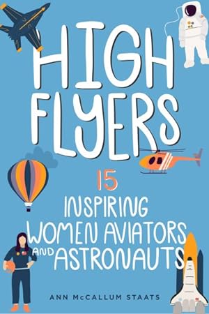 Imagen del vendedor de High Flyers : 15 Inspiring Women Aviators and Astronauts a la venta por GreatBookPrices