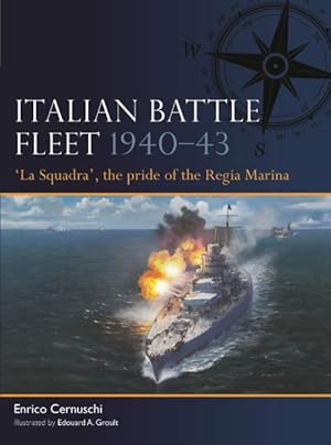 Image du vendeur pour Italian Battle Fleet 1940-43 : La Squadra, the Pride of the Regia Marina mis en vente par GreatBookPrices