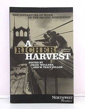 Bild des Verkufers fr A Richer Harvest: The Literature of Work in the Pacific Northwest (Northwest Readers Series) zum Verkauf von The Parnassus BookShop