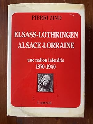 Imagen del vendedor de Elsass-Lothringen, Alsace-Lorraine, une nation interdite 1870-1940 a la venta por Librairie des Possibles