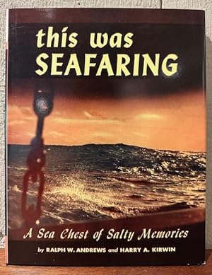 THIS WAS SEAFARING: A Chest of Salty Memories. (Autographed Edition)