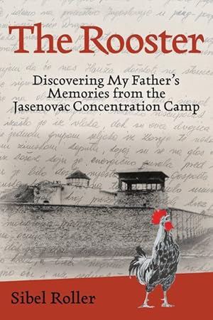 Imagen del vendedor de Rooster : Discovering My Father's Memories from the Jasenovac Concentration Camp a la venta por GreatBookPrices