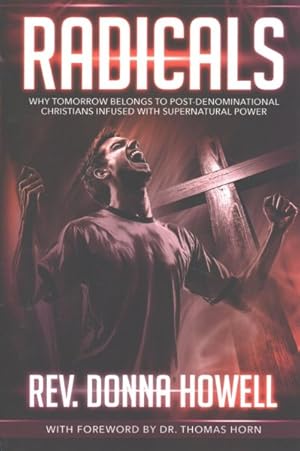 Immagine del venditore per Radicals : Why Tomorrow Belongs to Post-Denominational Christians Infused With Supernatural Power venduto da GreatBookPrices