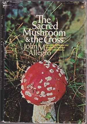 Seller image for The Sacred Mushroom and the Cross: Fertility Cults and the Origins of Judaisim and Christianity for sale by Bayfront Bookshelf