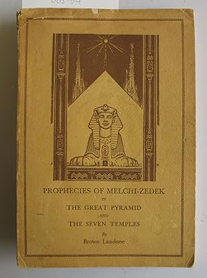 Prophecies of Melchi-Zedek in The Great Pyramid and The Seven Temples