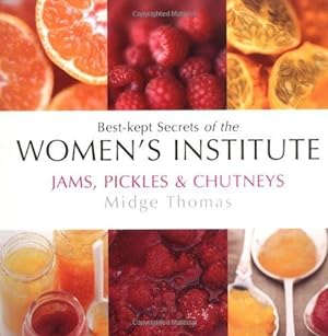 Immagine del venditore per Jams, Pickles and Chutneys: Best Kept Secrets of the Women's Institute (Best Kept Secrets of the Women's Institute S.) venduto da WeBuyBooks