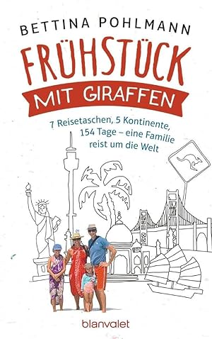 Bild des Verkufers fr Frhstck mit Giraffen: 7 Reisetaschen, 5 Kontinente, 154 Tage - eine Familie reist um die Welt zum Verkauf von Gabis Bcherlager