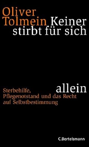 Keiner stirbt für sich allein Sterbehilfe, Pflegenotstand und das Recht auf Selbstbestimmung