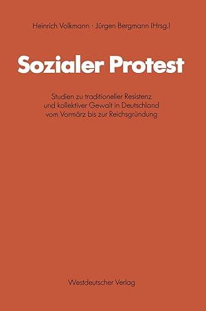 Sozialer Protest. Studien zu traditioneller Resistenz und kollektiver Gewalt in Deutschland vom V...