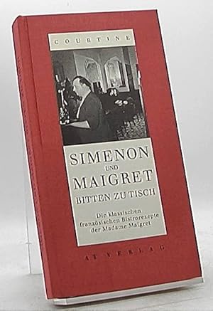 Simenon und Maigret bitten zu Tisch : die klassischen französischen Bistrorezepte der Madame Maig...