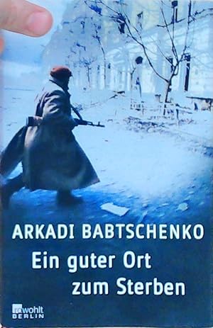 Bild des Verkufers fr Ein guter Ort zum Sterben Arkadi Babtschenko. Dt. von Olaf Khl zum Verkauf von Berliner Bchertisch eG