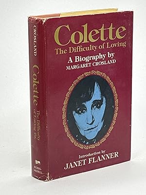 COLETTE: The Difficulty of Loving, A Biography.