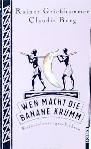 Bild des Verkufers fr Wen macht die Banane krumm Kolonialwarengeschichten zum Verkauf von Berliner Bchertisch eG