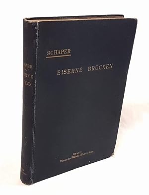 Seller image for Eiserne Brcken. Ein Lehr- und Nachschlagebuch fr Studierende und Konstrukteure. for sale by Antiquariat Dennis R. Plummer