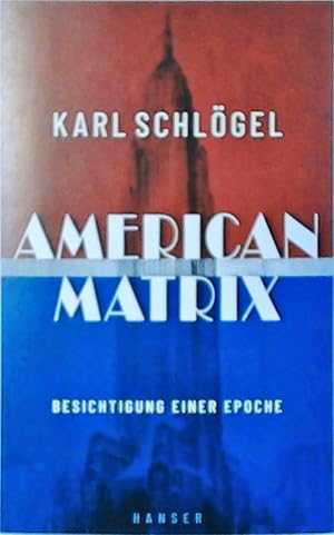 American Matrix: Besichtigung einer Epoche Besichtigung einer Epoche