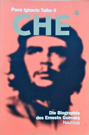 Che: Die Biographie des Ernesto Guevara