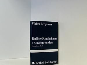 Bild des Verkufers fr Berliner Kindheit um neunzehnhundert: Fassung letzter Hand und Fragment aus frheren Fassungen (Bibliothek Suhrkamp) 1. Texte zum Verkauf von Book Broker