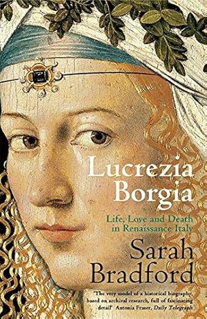 Seller image for Lucrezia Borgia: Life, Love and Death in Renaissance Italy for sale by WeBuyBooks 2