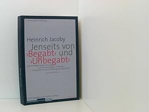 Bild des Verkufers fr Heinrich Jacoby, Jenseits von "Begabt" und "Unbegabt": Zweckmige Fragestellung und zweckmiges Verhalten - Schlssel fr die Entfaltung des Menschen Zweckmige Fragestellung und zweckmiges Verhalten - Schlssel fr die Entfaltung des Menschen zum Verkauf von Book Broker