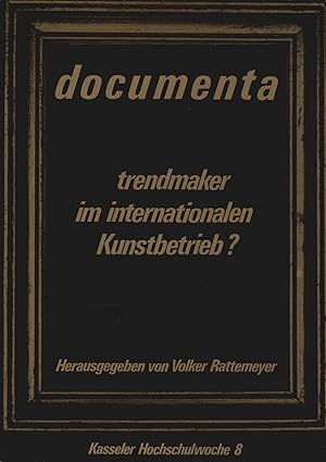 Seller image for Documenta, Trendmaker im internationalen Kunstbetrieb?. Kasseler Hochschulwoche 8. Hrsg. von Volker Rattemeyer. [Hrsg. Kasseler Hochschulbund] / Kasseler Hochschulwoche: Kasseler Hochschulwoche ; 8 for sale by Schrmann und Kiewning GbR