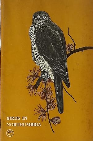 Image du vendeur pour Birds in Northumbria. 1970 Report of the Tyneside Bird Club mis en vente par Barter Books Ltd