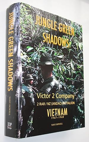 Jungle Green Shadows. Victor 2 Company 2 RAR / NZ (ANZAC) Battalion Vietnam 1967-1968