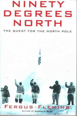 Ninety Degrees North: The Quest for the North Pole