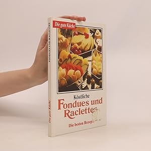Bild des Verkufers fr Die gute Kche : Kstliche Fondues und Raclettes zum Verkauf von Bookbot