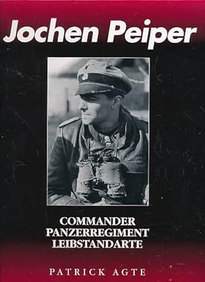 Seller image for Jochen Peiper. Commander Panzerregiment Leibstandarte for sale by Barter Books Ltd