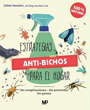 Estrategias anti-bichos para el hogar Sin complicaciones, sin pesticidas, sin gastos