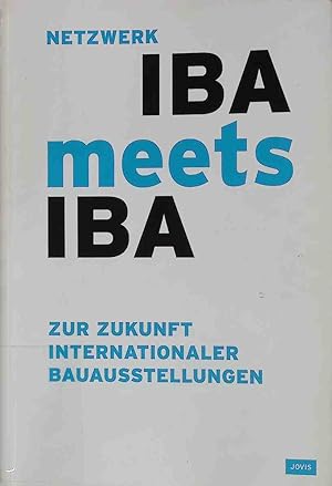Immagine del venditore per Netzwerk IBA meets IBA : zur Zukunft Internationaler Bauausstellungen. venduto da books4less (Versandantiquariat Petra Gros GmbH & Co. KG)