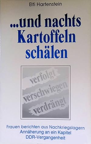 Imagen del vendedor de und nachts Kartoffeln schlen : verfolgt - verschwiegen - verdrngt ; Frauen berichten aus Nachkriegslagern ; Annherung an ein Kapitel DDR-Vergangenheit. a la venta por books4less (Versandantiquariat Petra Gros GmbH & Co. KG)