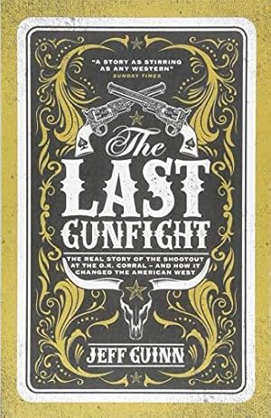 Bild des Verkufers fr The Last Gunfight: The Real Story of the Shootout at the O.K. Corral - And How It Changed the American West zum Verkauf von WeBuyBooks
