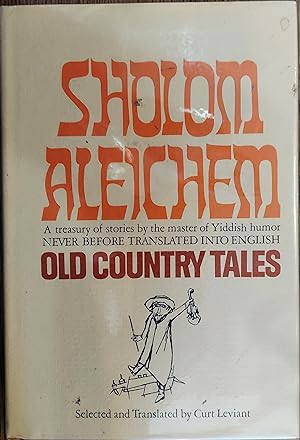 Old Country Tales: a Treasury of Stories By the Master of Yiddish Humor