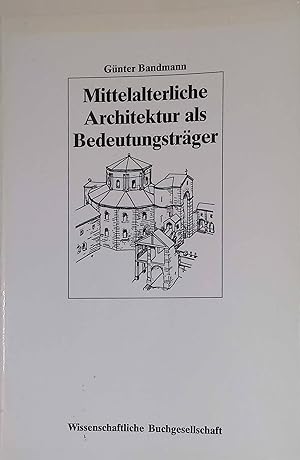 Bild des Verkufers fr Mittelalterliche Architektur als Bedeutungstrger zum Verkauf von books4less (Versandantiquariat Petra Gros GmbH & Co. KG)