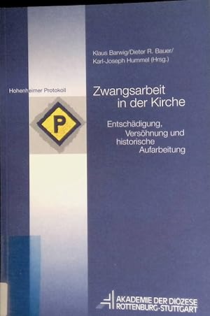 Immagine del venditore per Zwangsarbeit in der Kirche : Entschdigung, Vershnung und historische Aufarbeitung. Hohenheimer Protokolle ; Bd. 56 venduto da books4less (Versandantiquariat Petra Gros GmbH & Co. KG)