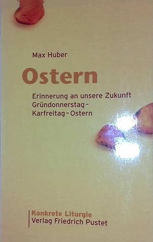 Image du vendeur pour Ostern - Erinnerung an unsere Zukunft: Grndonnerstag - Karfreitag - Ostern. Konkrete Liturgie mis en vente par books4less (Versandantiquariat Petra Gros GmbH & Co. KG)