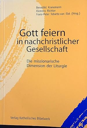 Seller image for Gott feiern in nachchristlicher Gesellschaft : die missionarische Dimension der Liturgie. for sale by books4less (Versandantiquariat Petra Gros GmbH & Co. KG)