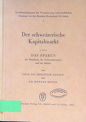 Bild des Verkufers fr Der schweizerische Kapitalmarkt. I. Teil: Das Sparen der Haushalte, der Unternehmungen u. des Staates. Verffentlichungen des Versicherungs-wirtschaftlichen Seminars an der Handels-Hochschule St. Gallen, 1. zum Verkauf von books4less (Versandantiquariat Petra Gros GmbH & Co. KG)