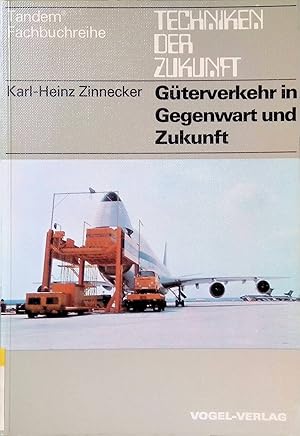 Güterverkehr in Gegenwart und Zukunft : Rationalisierung d. Transportkette mit Hilfe genormter La...